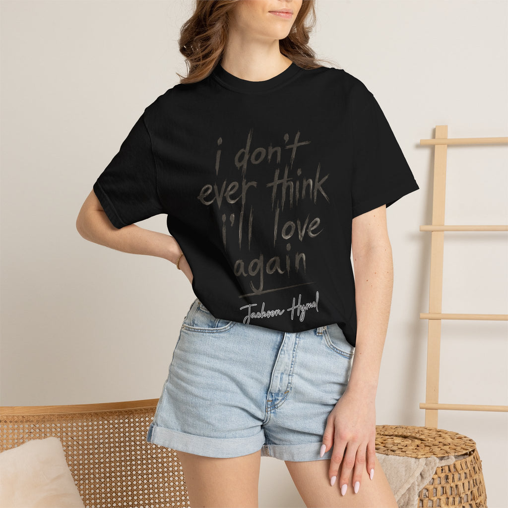 Jackson Hymel "I Don't Ever Think I'll Love Again" T-Shirt
