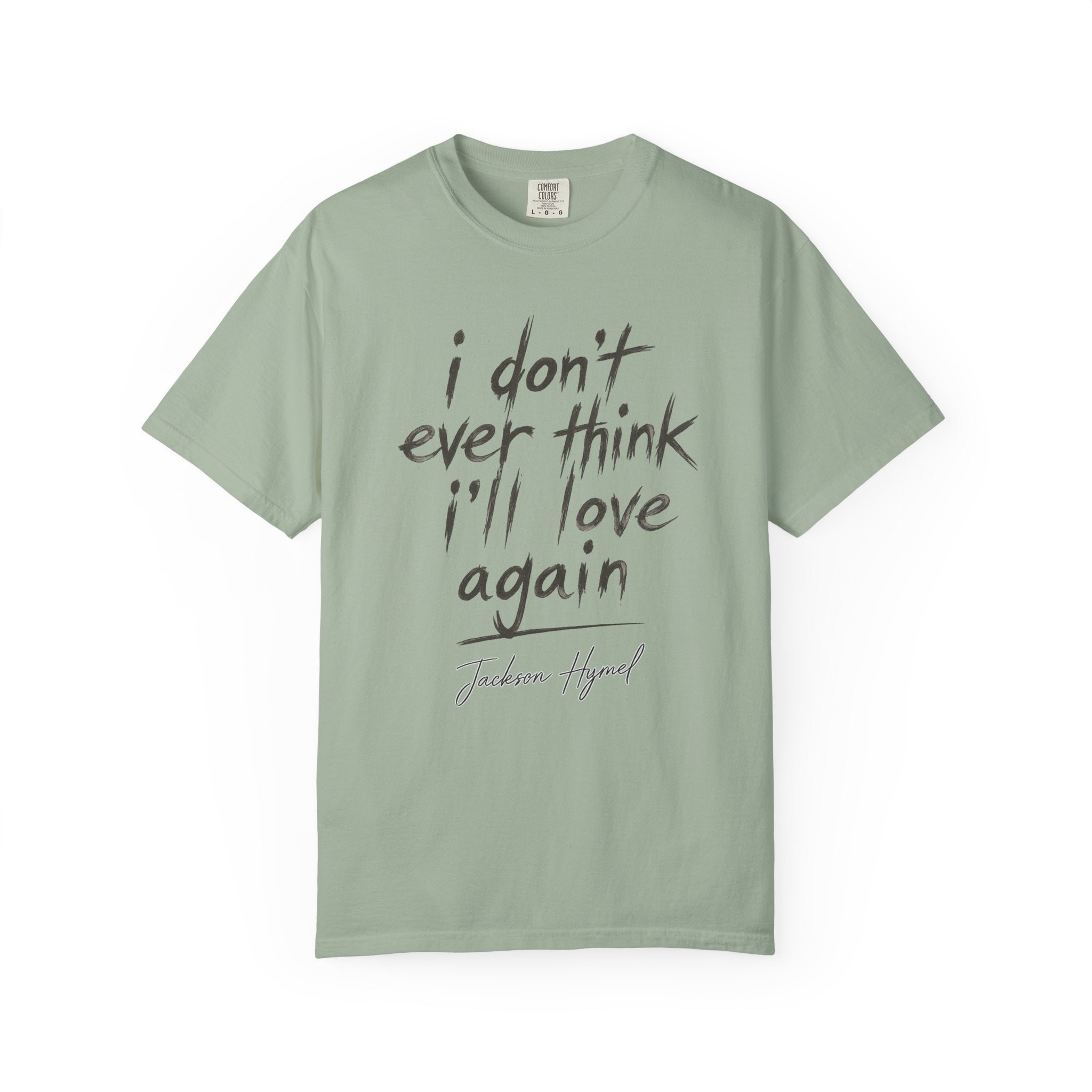 Jackson Hymel "I Don't Ever Think I'll Love Again" T-Shirt