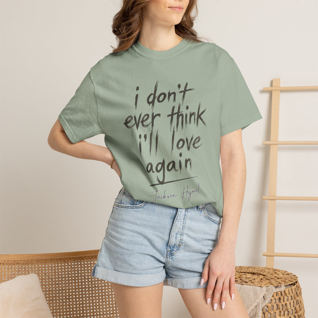 Jackson Hymel "I Don't Ever Think I'll Love Again" T-Shirt